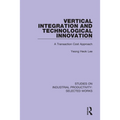 Vertical Integration and Technological Innovation: A Transaction Cost Approach