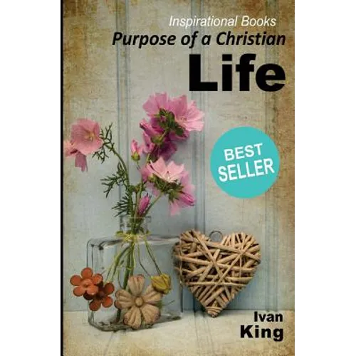 Inspirational Books: Purpose of a Christian Life [Inspirational Books]