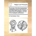 The Tenets of the Buckinghamshire Anabaptists Expos'd and Censur'd, in Some Late Letters Betwixt a Minister of the Church of England, and One of the A
