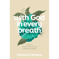With God in Every Breath: A Guide to Drawing Closer to Jesus Through Your Senses