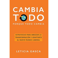 Cambia todo: Estrategias para abrazar la transformación y adaptarte al nuevo mundo laboral