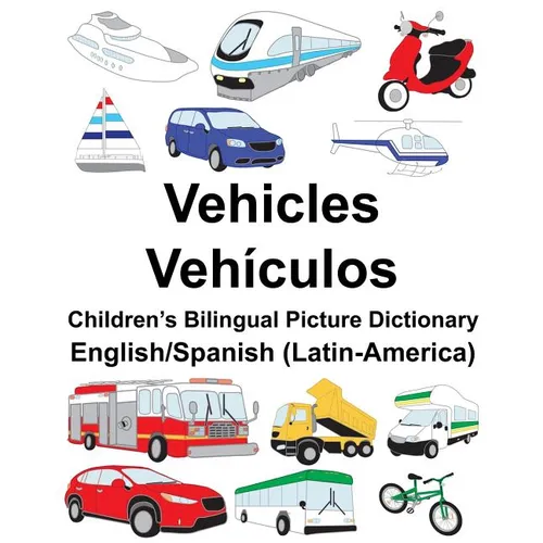 English/Spanish (Latin-America) Vehicles/Vehículos Children's Bilingual Picture Dictionary