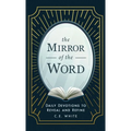 The Mirror of the Word: Daily Devotions to Reveal and Refine