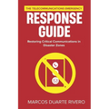 The Telecommunications Emergency Response Guide: Restoring Critical Communications in Disaster Zones