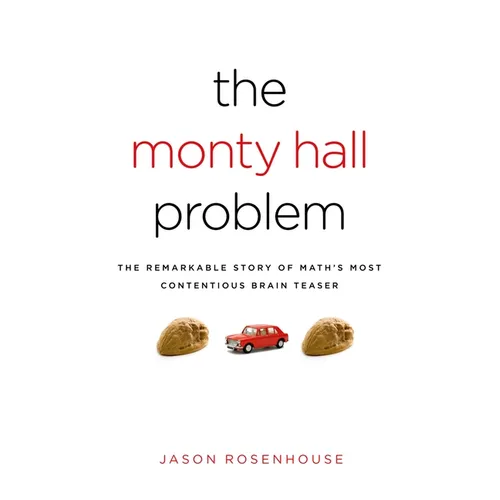 Monty Hall Problem: The Remarkable Story of Math's Most Contentious Brain Teaser