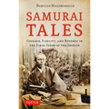 Samurai Tales: Courage, Fidelity, and Revenge in the Final Years of the Shogun