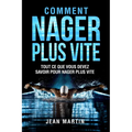 Comment Nager Plus Vite: Tout ce que vous devez savoir pour nager plus vite
