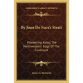 By Juan De Fuca's Strait: Pioneering Along The Northwestern Edge Of The Continent