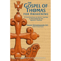 The Gospel of Thomas for Awakening: A Commentary on Jesus' Sayings as Recorded by the Apostle Thomas