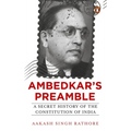 Ambedkar's Preamble: A Secret History of the Constitution of India