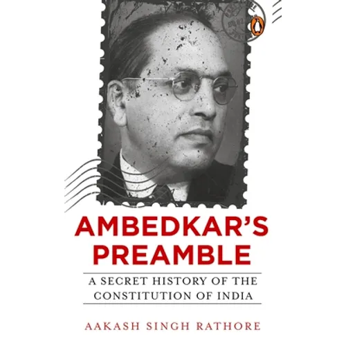Ambedkar's Preamble: A Secret History of the Constitution of India