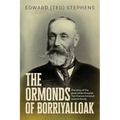 The Ormonds of Borriyalloak: The story of the great philanthropist Hon Francis Ormond and his family