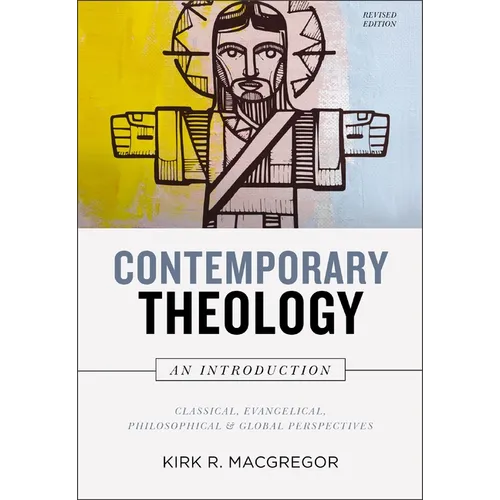 Contemporary Theology: An Introduction, Revised Edition: Classical, Evangelical, Philosophical, and Global Perspectives