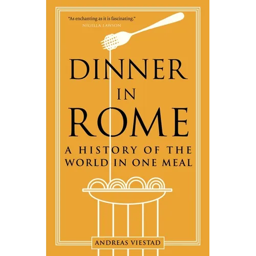 Dinner in Rome: A History of the World in One Meal