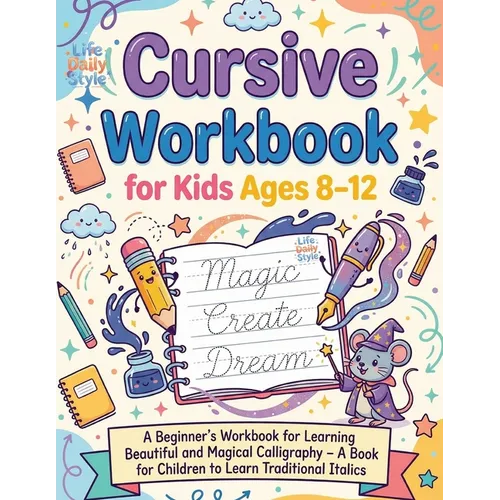 Cursive Workbook for Kids ages 8-12: A Beginner's Workbook For Learning Beautiful And Magical Calligraphy - A Book for Children to Learn Traditional I