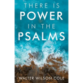 There Is Power in the Psalms