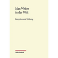 Max Weber in Der Welt: Rezeption Und Wirkung