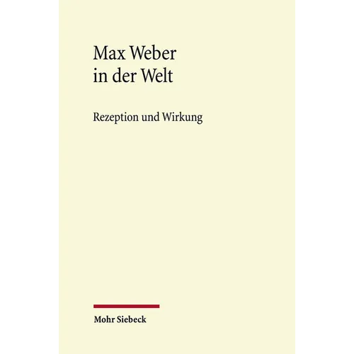 Max Weber in Der Welt: Rezeption Und Wirkung