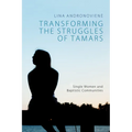 Transforming the Struggles of Tamars: Single Women and Baptistic Communities