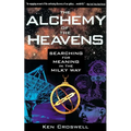 The Alchemy of the Heavens: Searching for Meaning in the Milky Way