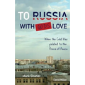 To Russia, with God's Love: When the Cold War yielded to the Prince of Peace