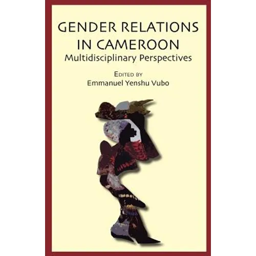Gender Relations in Cameroon. Multidisciplinary Perspectives
