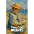 Tales from Belleville: Bilingual French-English Children's Stories for Beginners