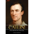 Catlin! The Medicine Painter