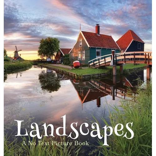 Landscapes, A No Text Picture Book: A Calming Gift for Alzheimer Patients and Senior Citizens Living With Dementia