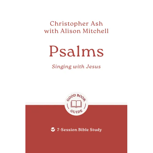 Psalms: Singing with Jesus: 7-Session Bible Study