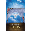 The Bride of Christ Is Not the Church