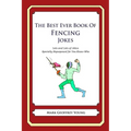 The Best Ever Book of Fencing Jokes: Lots and Lots of Jokes Specially Repurposed for You-Know-Who