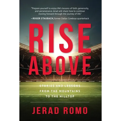 Rise Above: Stories and Lessons from the Mountains to the Hilltops