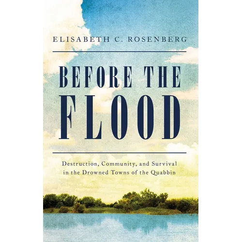 Before the Flood: Destruction, Community, and Survival in the Drowned Towns of the Quabbin