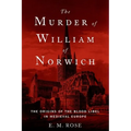 Murder of William of Norwich: The Origins of the Blood Libel in Medieval Europe