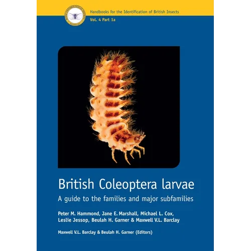British Coleoptera Larvae: A Guide to the Families and Major Subfamilies