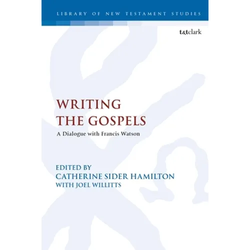 Writing the Gospels: A Dialogue with Francis Watson