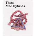 These Mad Hybrids: John Hoyland and Contemporary Sculpture
