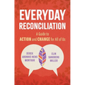 Everyday Reconciliation: A Guide to Action and Change for All of Us