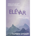 Elévar: Diseña la vida que deseas a través del poder del pensamiento intencional