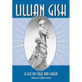 Lillian Gish: A Life on Stage and Screen