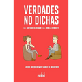 Verdades No Dichas: Guía práctica para entender los motivos de la baja autoestima, la ansiedad, el estrés y la inseguridad sin autoayuda n