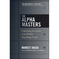 The Alpha Masters: Unlocking the Genius of the World's Top Hedge Funds