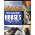 Worlds Biggest Horse Word Search Puzzles: All Things Horse Themed - 130 Fun and Challenging Word Find Puzzles - From Breeds to Equipment Over 2000 Rel