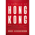 A Profile of Hong Kong: During Times Past, Times Current, and Its Quest of a Future Maintaining Hong Kong's Liberty