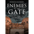 Enemies at the Gate: The City Walls of Ancient Rome