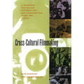 Cross-Cultural Filmmaking: A Handbook for Making Documentary and Ethnographic Films and Videos