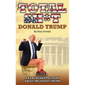 Total Sh*t: An excremental essay about President Trump.