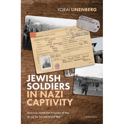 Jewish Soldiers in Nazi Captivity: American and British Prisoners of War During the Second World War