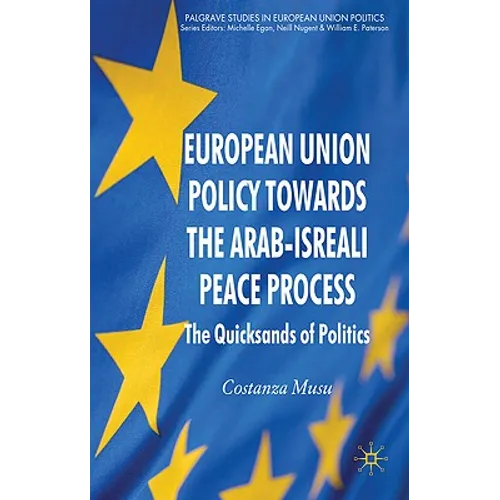 European Union Policy Towards the Arab-Israeli Peace Process: The Quicksands of Politics